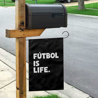 Futbol is Life Garden Flag Funny Soccer Gift For Football Players Fans