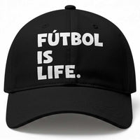Futbol is Life Baseball Cap Funny Soccer Gift For Football Players Fans