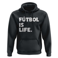 Futbol is Life Hoodie Funny Soccer Gift For Football Players Fans