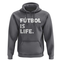 Futbol is Life Hoodie Funny Soccer Gift For Football Players Fans