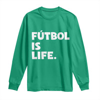 Futbol is Life Long Sleeve Shirt Funny Soccer Gift For Football Players Fans