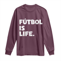 Futbol is Life Long Sleeve Shirt Funny Soccer Gift For Football Players Fans
