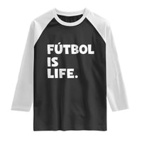Futbol is Life Raglan Shirt Funny Soccer Gift For Football Players Fans