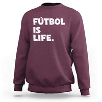 Futbol is Life Sweatshirt Funny Soccer Gift For Football Players Fans