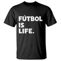 Futbol is Life T Shirt Funny Soccer Gift For Football Players Fans