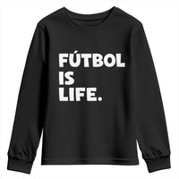 Futbol is Life Youth Sweatshirt Funny Soccer Gift For Football Players Fans