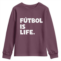 Futbol is Life Youth Sweatshirt Funny Soccer Gift For Football Players Fans
