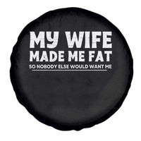 My Wife Made Me Fat Funny Husband Spare Tire Cover Sarcastic Saying Humor Joke Fathers Day