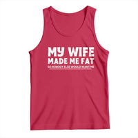 My Wife Made Me Fat Funny Husband Tank Top Sarcastic Saying Humor Joke Fathers Day