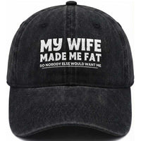 My Wife Made Me Fat Funny Husband Washed Cotton Baseball Cap Sarcastic Saying Humor Joke Fathers Day