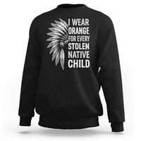 I Wear Orange For Every Stolen Native Child Sweatshirt Orange Day