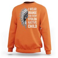 I Wear Orange For Every Stolen Native Child Sweatshirt Orange Day