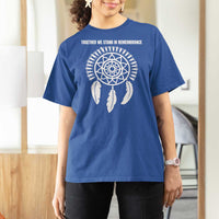 Native American Every Child T Shirt For Women Together We Stand in Remembrance - Wonder Print Shop