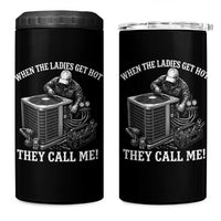 Funny HVAC Technician Graphic 4 in 1 Can Cooler Tumbler When The Ladies Get Hot They Call Me