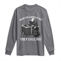 Funny HVAC Technician Graphic Long Sleeve Shirt When The Ladies Get Hot They Call Me