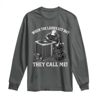 Funny HVAC Technician Graphic Long Sleeve Shirt When The Ladies Get Hot They Call Me