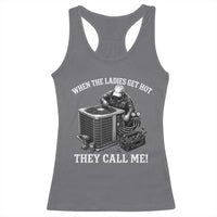 Funny HVAC Technician Graphic Racerback Tank Top When The Ladies Get Hot They Call Me