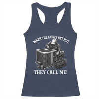 Funny HVAC Technician Graphic Racerback Tank Top When The Ladies Get Hot They Call Me
