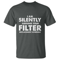 HVAC Tech Graphic T Shirt I Am Silently Judging Your Filter Replacement Schedule