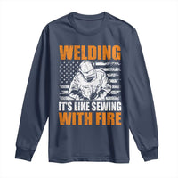 Welder Gifts for Men Long Sleeve Shirt Welding Its Like Sewing With Fire American Flag