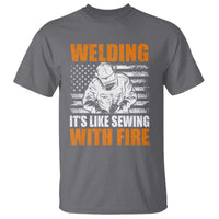 Welder Gifts for Men T Shirt Welding Its Like Sewing With Fire American Flag