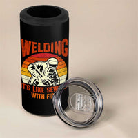 Funny Welder 4 in 1 Can Cooler Tumbler Welding It's Like Sewing With Fire Retro Graphic