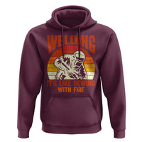 Funny Welder Hoodie Welding It's Like Sewing With Fire Retro Graphic
