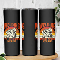 Funny Welder Skinny Tumbler Welding It's Like Sewing With Fire Retro Graphic
