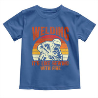 Funny Welder Toddler T Shirt Welding It's Like Sewing With Fire Retro Graphic