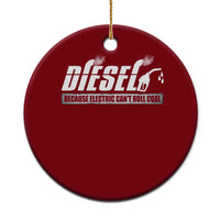 Diesel Because Electric Cars Can't Roll Coal Truck Ceramic Ornament Trucker Mechanic Graphic