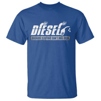 Diesel Because Electric Cars Can't Roll Coal Truck T Shirt Trucker Mechanic Graphic
