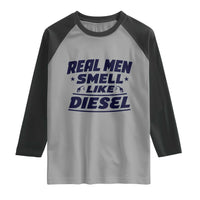 Real Men Smell Like Diesel Truck Mechanic Humor Raglan Shirt