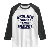 Real Men Smell Like Diesel Truck Mechanic Humor Raglan Shirt