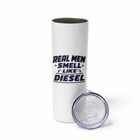 Real Men Smell Like Diesel Truck Mechanic Humor Skinny Tumbler