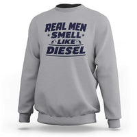 Real Men Smell Like Diesel Truck Mechanic Humor Sweatshirt