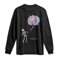 Well Shit Skeleton Detached Arm Long Sleeve Shirt Gothic Halloween Flying Balloons Graphic