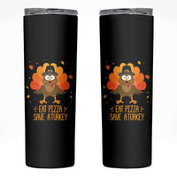 Save A Turkey Eat Pizza Skinny Tumbler Funny Thanksgiving - Wonder Print Shop