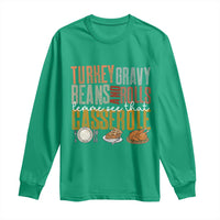 Funny Thanksgiving Long Sleeve Shirt Turkey Gravy Beans And Rolls Let Me See That Casserole - Wonder Print Shop