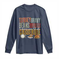 Funny Thanksgiving Long Sleeve Shirt Turkey Gravy Beans And Rolls Let Me See That Casserole - Wonder Print Shop