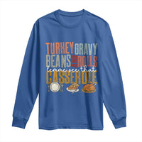 Funny Thanksgiving Long Sleeve Shirt Turkey Gravy Beans And Rolls Let Me See That Casserole - Wonder Print Shop