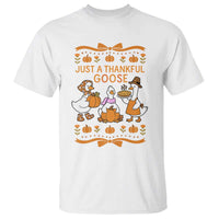 Just a Thankful Goose T Shirt Thanksgiving Silly Gooses - Wonder Print Shop
