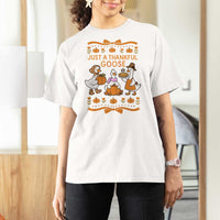 Just a Thankful Goose T Shirt For Women Thanksgiving Silly Gooses - Wonder Print Shop