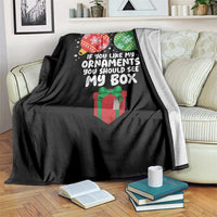 Funny Dirty Christmas Throw Blanket If You Like My Ornaments Rude Adult Humor Xmas PJs - Wonder Print Shop