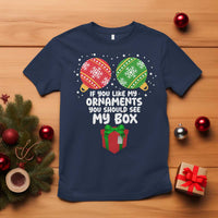 Funny Dirty Christmas T Shirt If You Like My Ornaments Rude Adult Humor Xmas PJs - Wonder Print Shop