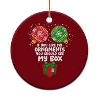 Funny Dirty Christmas Ceramic Ornament If You Like My Ornaments Rude Adult Humor Xmas PJs - Wonder Print Shop