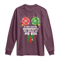 Funny Dirty Christmas Long Sleeve Shirt If You Like My Ornaments Rude Adult Humor Xmas PJs - Wonder Print Shop