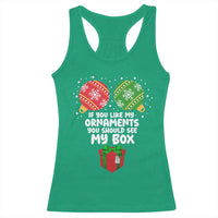 Funny Dirty Christmas Racerback Tank Top If You Like My Ornaments Rude Adult Humor Xmas PJs - Wonder Print Shop