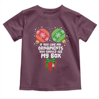 Funny Dirty Christmas Toddler T Shirt If You Like My Ornaments Rude Adult Humor Xmas PJs - Wonder Print Shop