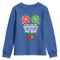 Funny Dirty Christmas Youth Sweatshirt If You Like My Ornaments Rude Adult Humor Xmas PJs - Wonder Print Shop