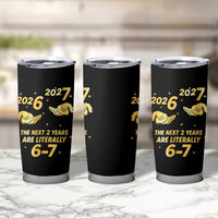 Funny 67 New Years Eve Tumbler Cup Six Seven Boys Kids NYE Party 6 7 Meme - Wonder Print Shop